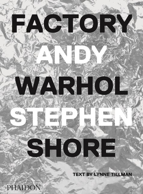 Item #322344 Factory: Andy Warhol. Stephen Shore