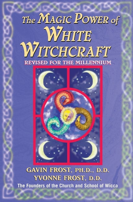 Item #307598 Magic Power of White Witchcraft: Revised for the New Millennium (Revised). Gavin...