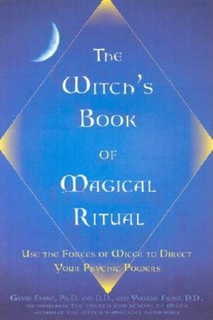 Item #307600 Witch's Book of Magical Ritual: Use the Forces of Wicca to Direct Your Psychic...
