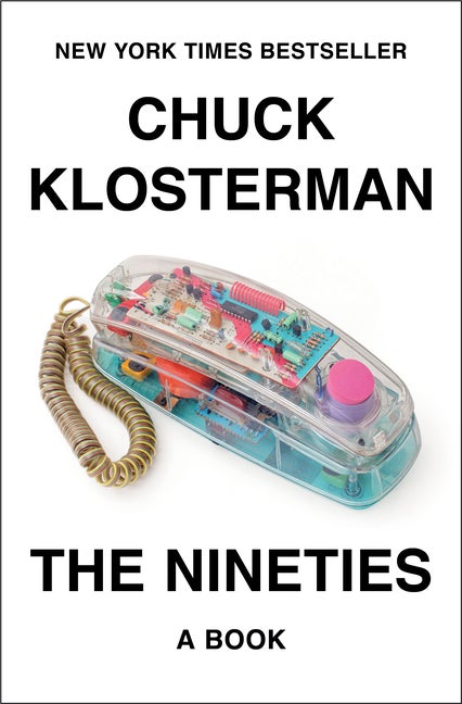 Item #265629 Nineties: A Book. Chuck Klosterman
