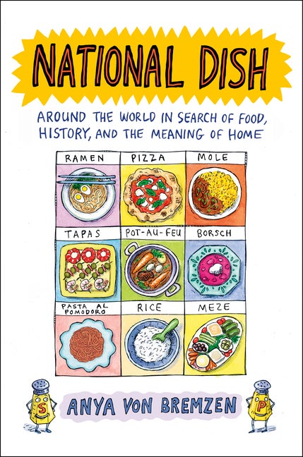 Item #300432 National Dish: Around the World in Search of Food, History, and the Meaning of Home....