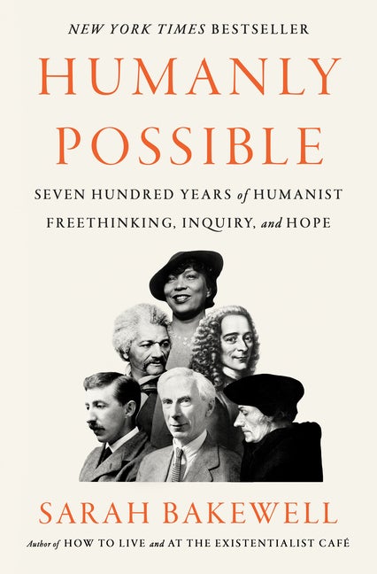 Item #294021 Humanly Possible: Seven Hundred Years of Humanist Freethinking, Inquiry, and Hope....
