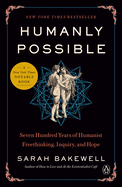 Item #321068 Humanly Possible: Seven Hundred Years of Humanist Freethinking, Inquiry, and Hope....