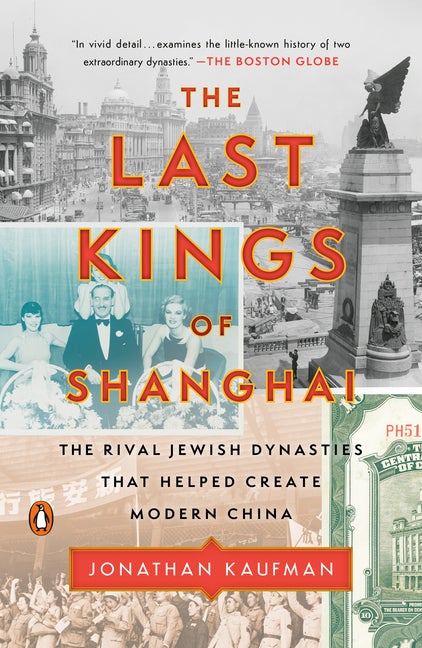 Item #308013 The Last Kings of Shanghai: The Rival Jewish Dynasties That Helped Create Modern...