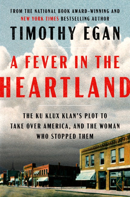 Item #299696 A Fever in the Heartland: The Ku Klux Klan's Plot to Take Over America, and the...