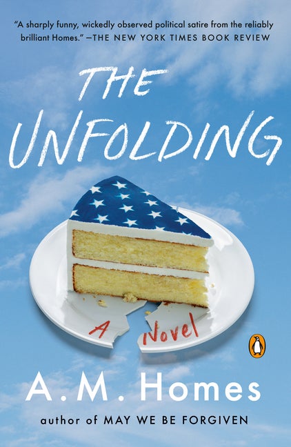 Item #305961 The Unfolding: A Novel. A. M. Homes