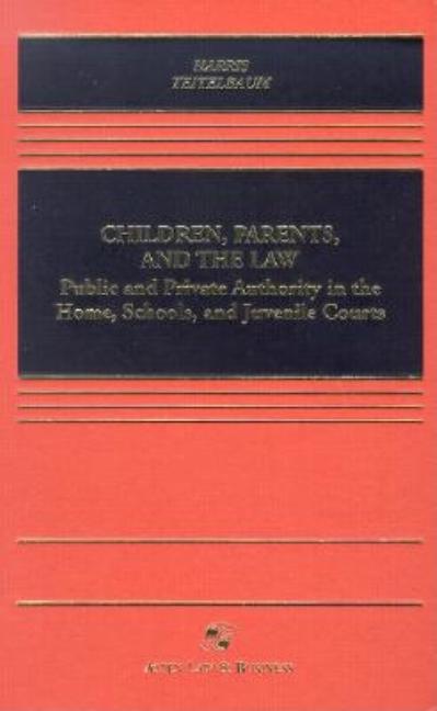 Item #288951 Children, Parents, and the Law: Public and Private Authority in the Home, Schools,...