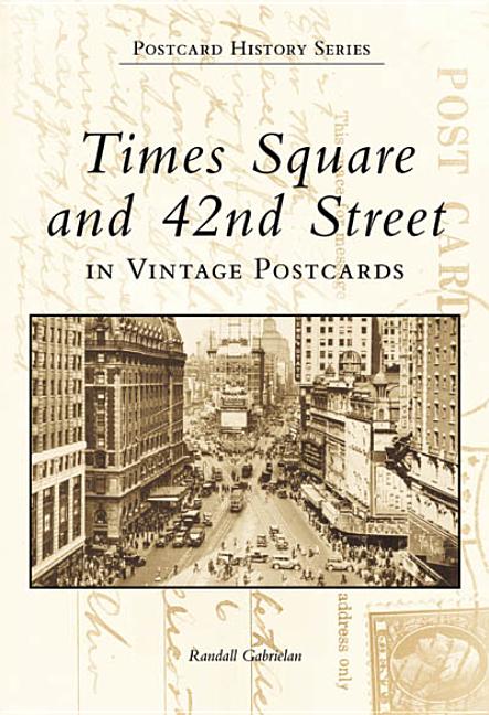 Item #260079 Times Square and 42nd Street in Vintage Postcards. Randall Gabrielan