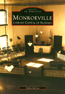 Item #299027 Monroeville: Literary Capital of Alabama (Images of America). Kathy McCoy