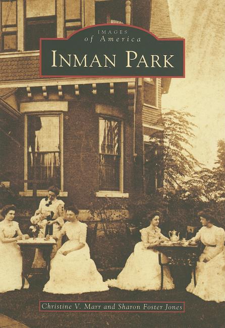 Item #318545 Inman Park (GA) (Images of America) (Images of America (Arcadia Publishing))....