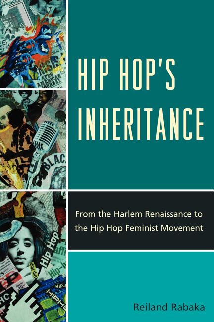Item #283226 Hip Hop's Inheritance: From the Harlem Renaissance to the Hip Hop Feminist Movement....
