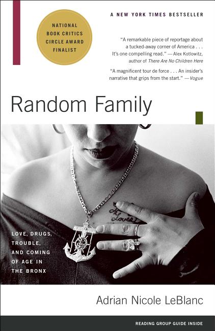 Item #248871 Random Family: Love, Drugs, Trouble, and Coming of Age in the Bronx. ADRIAN NICOLE...