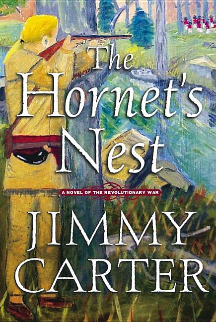 Item #314657 The Hornet's Nest: A Novel of the Revolutionary War. JIMMY CARTER