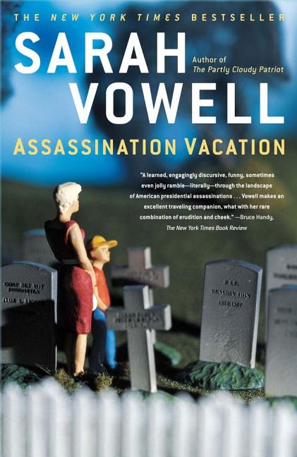Item #304260 Assassination Vacation. SARAH VOWELL