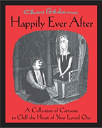 Item #316956 Happily Ever After: A Collection of Cartoons to Chill the Heart of Your Loved One....