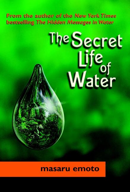 Item #302890 The Secret Life of Water. MASARU EMOTO