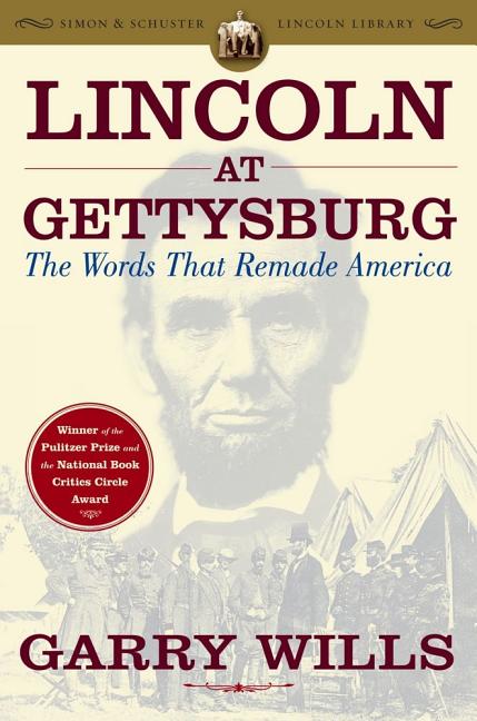 Item #235561 Lincoln at Gettysburg: The Words That Remade America (Reissue). Garry Wills