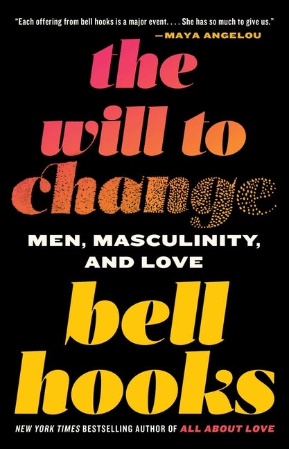 Item #293936 Will to Change: Men, Masculinity, and Love. Bell Hooks