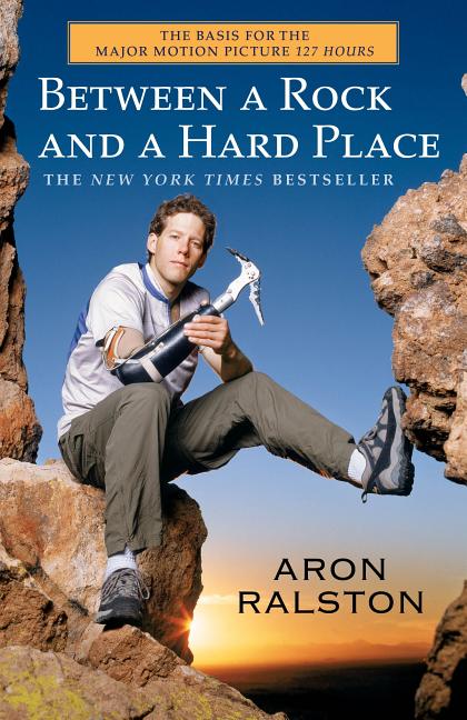Item #321853 Between a Rock and a Hard Place. Aron Ralston