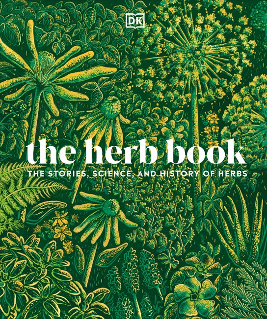 Item #297260 The Herb Book: The Stories, Science, and History of Herbs. DK