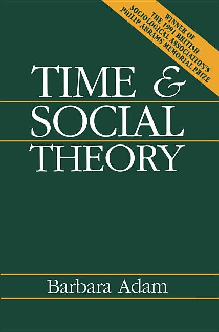 Item #303115 Time and Social Theory. Barbara Adam