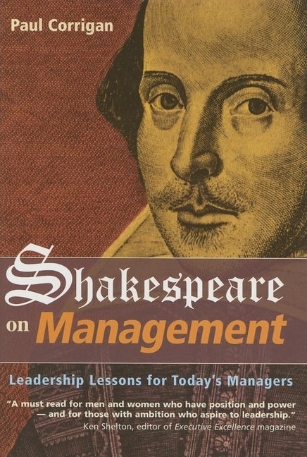 Item #283811 Shakespeare on Management: Leadership Lessons for Today's Management. Paul Corrigan.