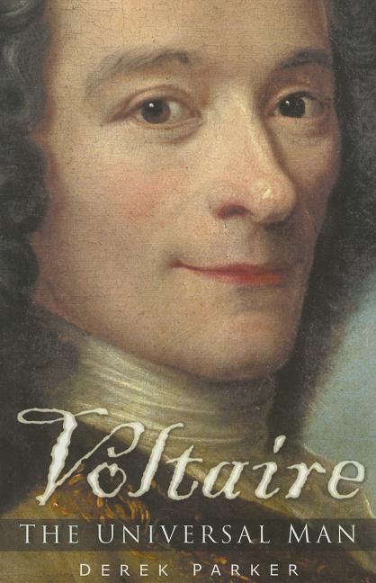 Item #232259 Voltaire: The Universal Man. Derek Parker