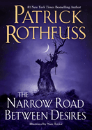 Item #311133 Narrow Road Between Desires. Patrick Rothfuss