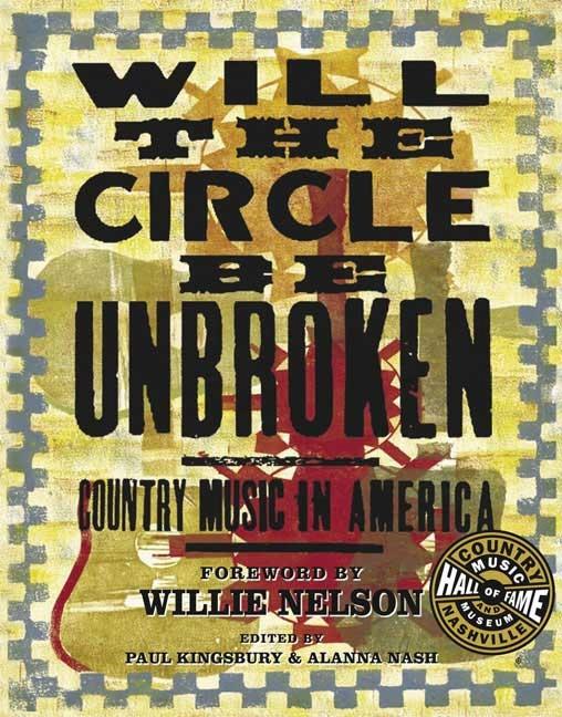 Item #296068 Will the Circle be Unbroken: Country Music in America. KINGSBURY, PAUL