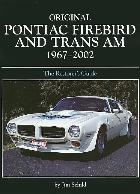Item #257906 Original Pontiac Firebird and Trans Am 1967-2002: The Restorer's Guide (Original...