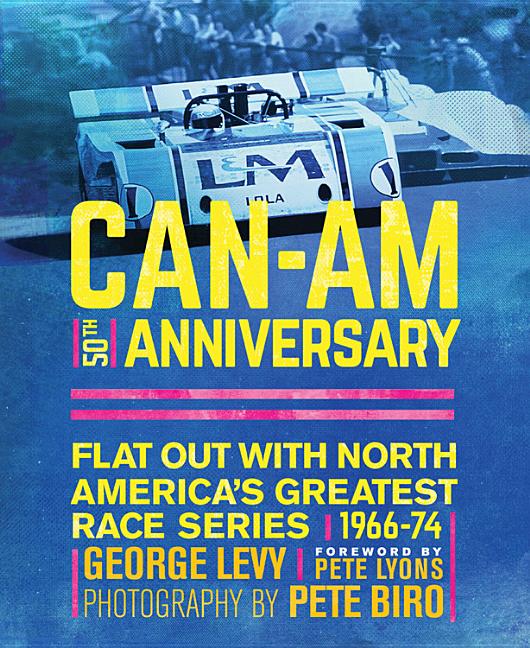 Item #299788 Can-Am 50th Anniversary: Flat Out with North America's Greatest Race Series 1966-74....