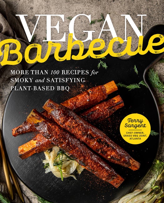 Item #307023 Vegan Barbecue: More Than 100 Recipes for Smoky and Satisfying Plant-Based BBQ....