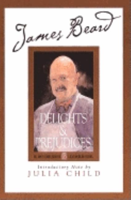 Item #273461 James Beard's Delights And Prejudices. James Beard, Karl, Stuecklen, Julia, Child