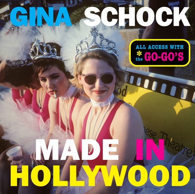 Item #258684 Made In Hollywood: All Access with the Go-Go’s. Gina Schock
