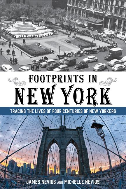 Item #285930 Footprints in New York: Tracing the Lives of Four Centuries of New Yorkers. James...