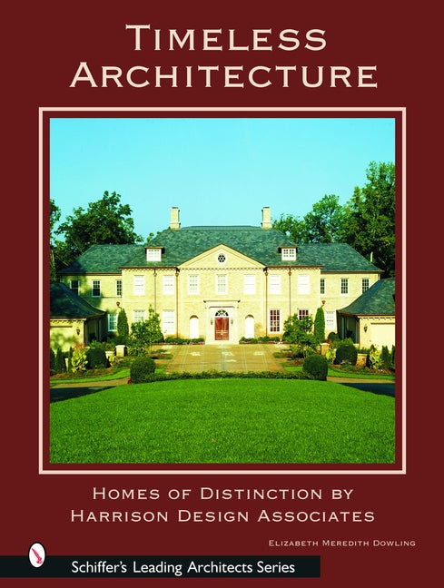 Item #276315 Timeless Architecture : Home of Distinction by Harrison Design Associates. ELIZABETH MEREDITH DOWLING.