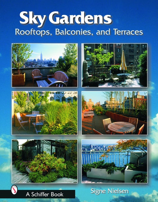 Item #288016 Sky Gardens: Rooftops, Balconies, and Terraces. Signe Nielsen