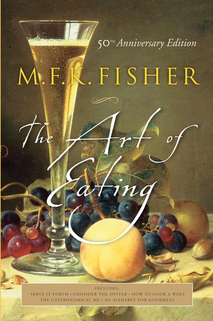Item #311387 The Art of Eating. M. F. Fisher K., Joan, Reardon