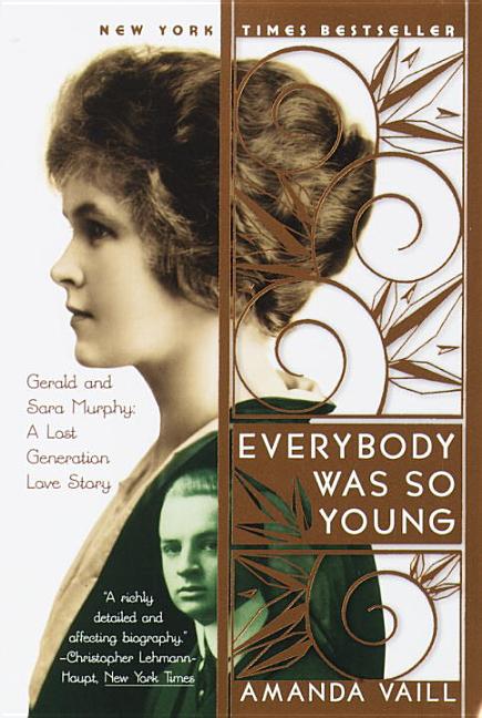 Item #272212 Everybody Was So Young : Gerald and Sara Murphy, a Lost Generation Love Story....