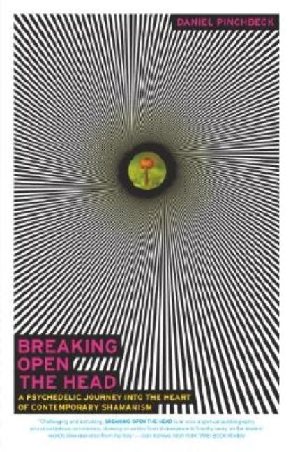Item #305571 Breaking Open the Head : A Psychedelic Journey into the Heart of Contemporary...