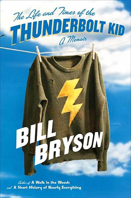 Item #288912 The Life and Times of the Thunderbolt Kid: A Memoir. Bill Bryson