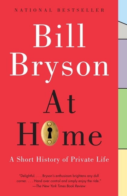 Item #294620 At Home: A Short History of Private Life. Bill Bryson