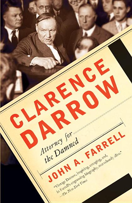 Item #303629 Clarence Darrow: Attorney for the Damned (Vintage). John A. Farrell