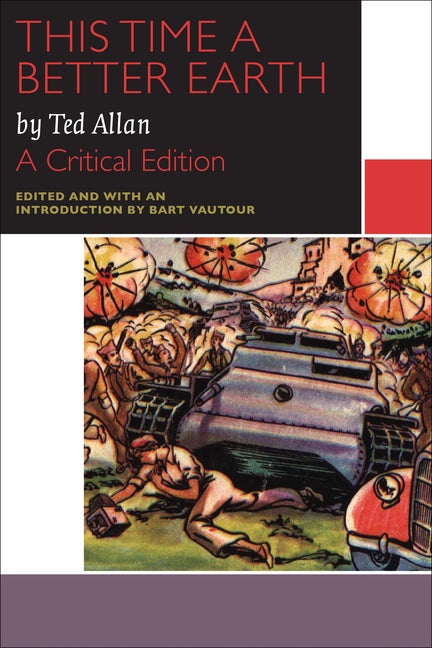 Item #251363 This Time a Better Earth, by Ted Allan: A Critical Edition (Canadian Literature Collection). Ted Allan.