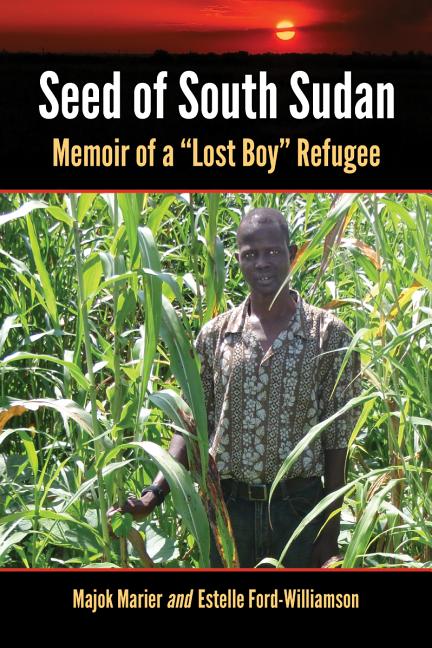 Item #171828 Seed of South Sudan: Memoir of a "Lost Boy" Refugee. Estelle Ford-Williamson Majok...