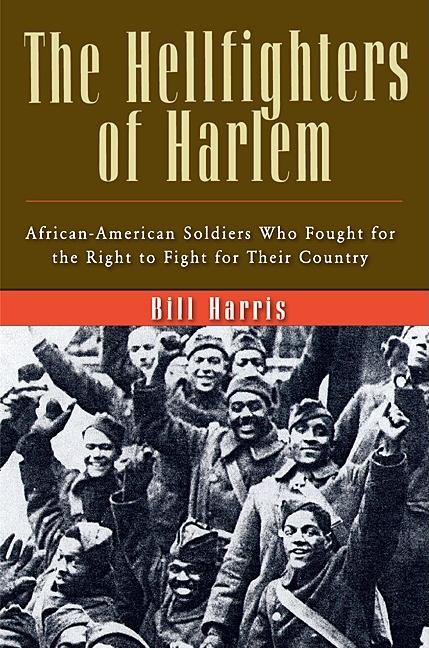 Item #231205 The Hellfighters of Harlem: African-American Soldiers Who Fought for the Right to...