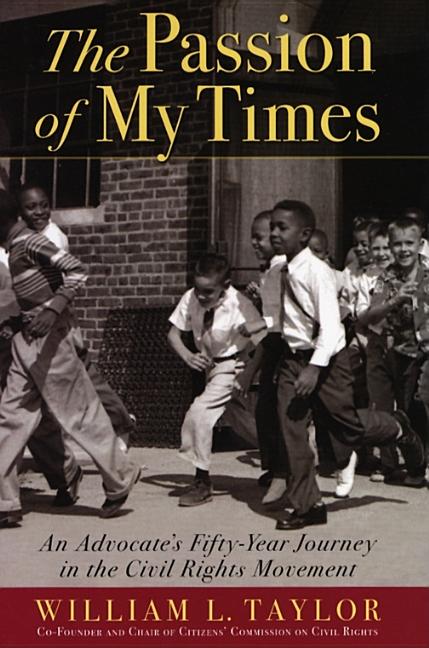 Item #259997 The Passion of My Times: An Advocate's Fifty-Year Journey in the Civil Rights...