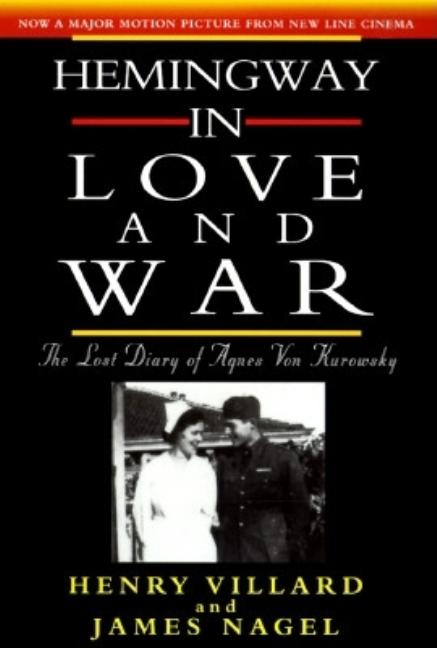 Item #302582 Hemingway in Love and War: The Lost Diary of Agnes Von Kurowsky. Henry Serrano...