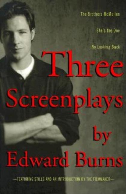 Item #286170 Three Screenplays by Edward Burns. Edward Burns