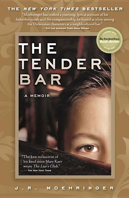 Item #286519 The Tender Bar: A Memoir. J. R. MOEHRINGER